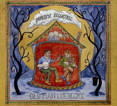 Domestic Eccentric - Old Man Luedecke