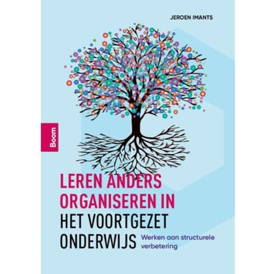Leren Anders Organiseren In Het Voortgezet Onderwijs - Jeroen Imants