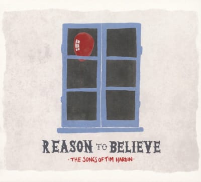 Various Artists - Reason To Believe - The Songs Of Tim Hardin (CD)