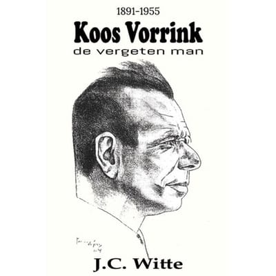 Koos Vorrink - De Vergeten Man (1891-1955) - J.C. Witte
