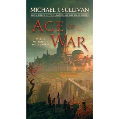 Age Of War - Legends Of The First Empire - Michael J. Sullivan