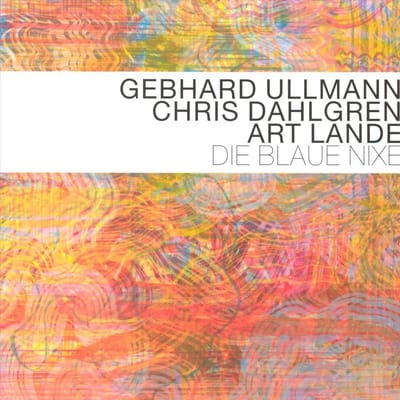Die Blaue Nixe - Gebhard Ullmann /chris Da