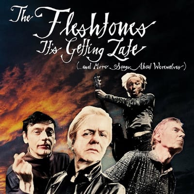 It's Getting Late (...And More Songs About Werewolves) - The Fleshtones