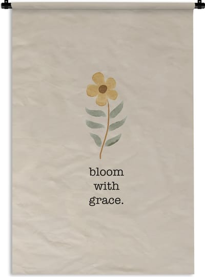 Wandkleed - Wanddoek - Bloom with grace - Quotes - Spreuken - 120x180 cm - Wandtapijt