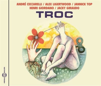 André Ceccarelli, Alex Ligertwood, Jannick Top, Henri Giordano, Jacky Giraudo - Troc (CD) (Remastered)