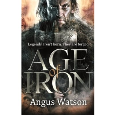 Age Of Iron - The Iron Age Trilogy - Angus Watson