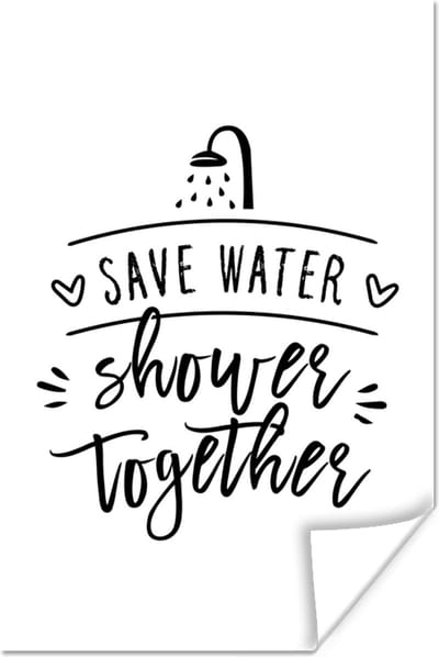 Poster Spreuken - Quotes - Save water shower together - Douche - Water - 120x180 cm XXL