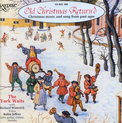 The York Waits Ensemble, Richard Wistreich, Robin Jeffrey - Old Christmas Return'd – Christmas Music And Song From Past Ages (CD)