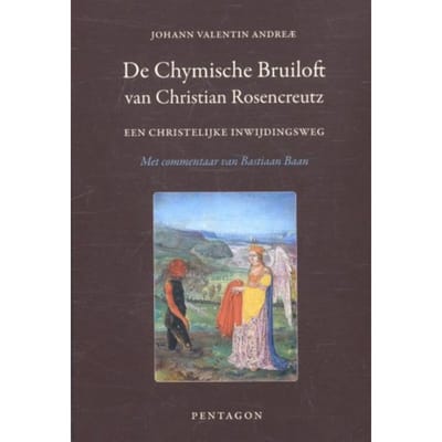 De Chymische Bruiloft Van Christian Rosencreutz Anno 1459 - Johann Valentin Andreae