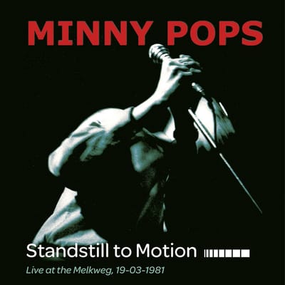 Minny Pops - Standstill To Motion (Live At The Melkweg 19-03-1981) (LP)