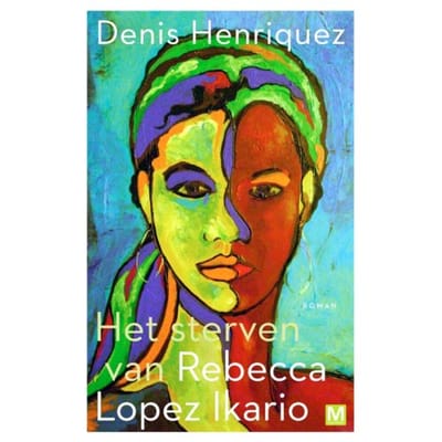 Het Sterven Van Rebecca Lopez Ikario - Denis Henriquez