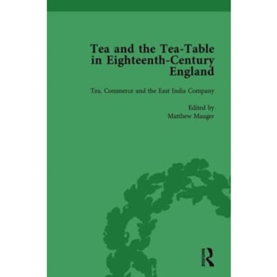 Tea And The Tea-Table In Eighteenth-Century England Vol 3 - Ellis, Markman