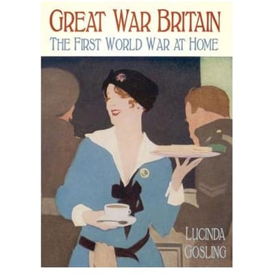 Great War Britain - Gosling, Lucinda
