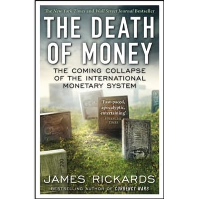 The Death Of Money - James Rickards