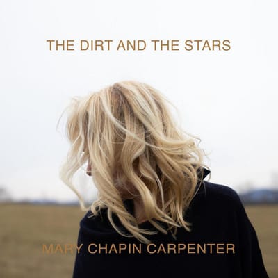 Dirt And The Stars - Mary Chapin Carpenter