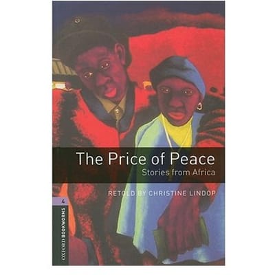 Oxford Bookworms Library: Level 4:: The Price Of Peace: Stories From Africa - Christine Lindop