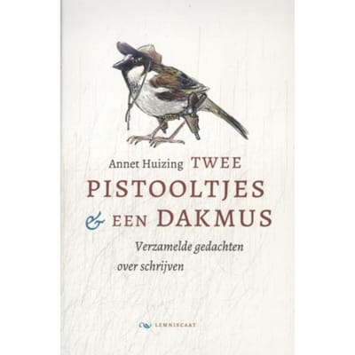 Twee Pistooltjes En Een Dakmus - Annet Huizing