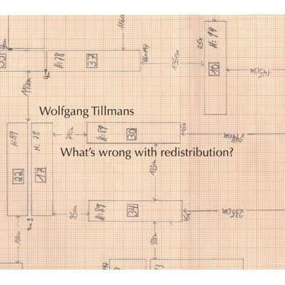 Wolfgang Tillmans: What´s Wrong With Redistribution? - Wolfgang Tillmans