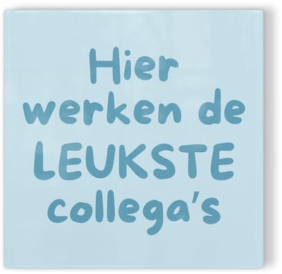 Tegeltje Hier werken de leukste collega’s – blauw – tegeltje met tekst