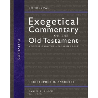 Proverbs - Zondervan Exegetical Commentary On The Old Testament - Christopher B. Ansberry