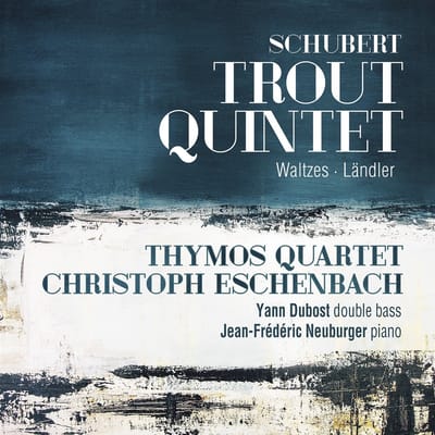 Thymos Quartet, Christoph Eschenbach, Yann Dubost, Jean-Frédéric Neuburger - Schubert: Trout Quintet | Waltzes | Ländler (CD)