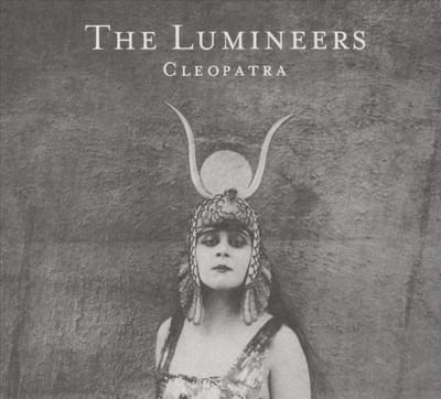Cleopatra - The Lumineers