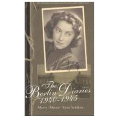 The Berlin Diaries, 1940-45 - Marie Vassiltchikov