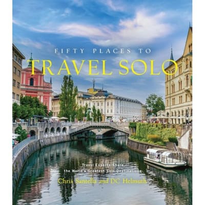 Fifty Places To Travel Solo - Fifty Places To Go - Chris Santella