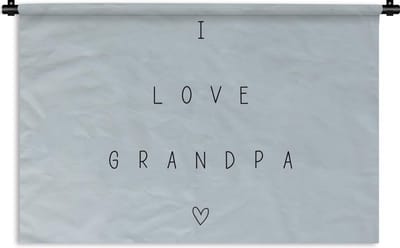 Wandkleed - Wanddoek - Opa - Vaderdag - I love grandpa - Quotes - Spreuken - 120x80 cm - Wandtapijt - Vaderdag cadeautje - Cadeau voor vader en papa