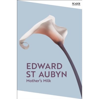 Mother's Milk - Picador Collection - Edward St Aubyn