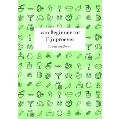 Van Beginner Tot Fijnproever - P. Van der Zwet