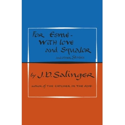 For Esme - With Love And Squalor - J. D. Salinger