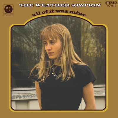 All Of It Was Mine - The Weather Station