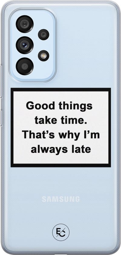 Hoesje geschikt voor Samsung Galaxy A33 - Good things take time - Soft Case - TPU - Tekst - Transparant - ELLECHIQ