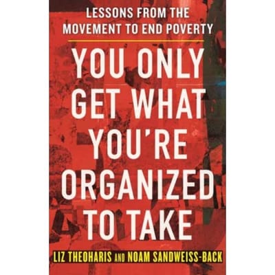 You Only Get What You're Organized To Take - Liz Theoharis