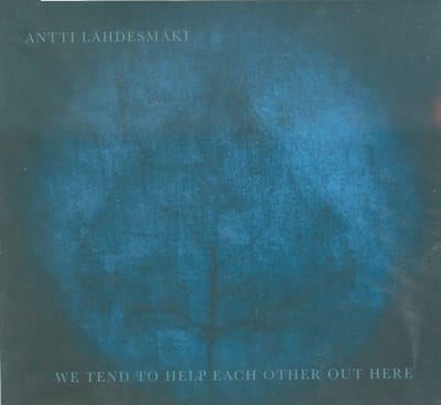 Antti Lähdesmäki - We Tend To Help Each Other Out Here (CD)