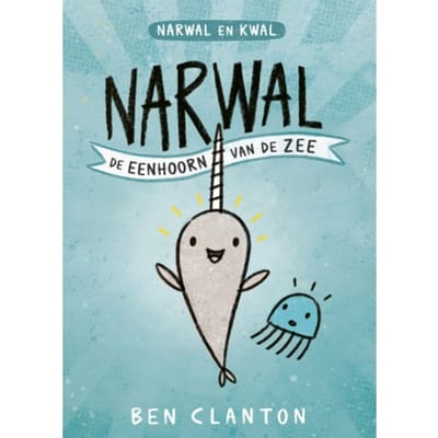 De Eenhoorn Van De Zee - Narwal En Kwal - Ben Clanton