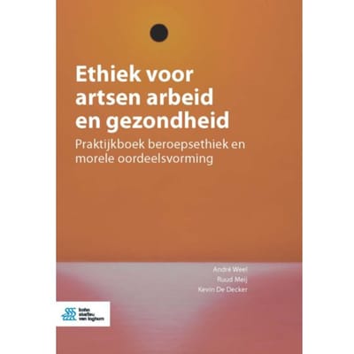Ethiek Voor Artsen Arbeid En Gezondheid - André Weel