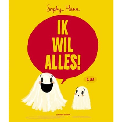Ik Wil Alles! - Sophy Henn