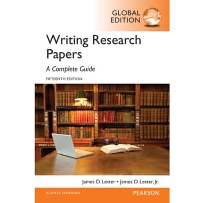 Writing Research Papers: A Complete Guide, Global Edition - James Lester
