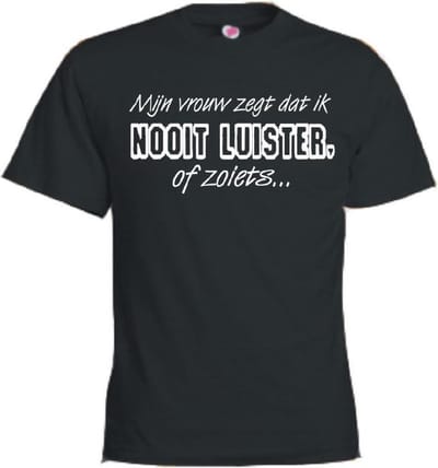Mijncadeautje T-shirt - Mijn vrouw zegt dat ik nooit luister - - unisex - Zwart (maat M)