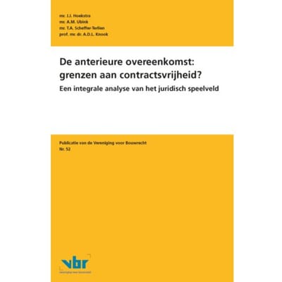 De Anterieure Overeenkomst: Grenzen Aan Contractsvrijheid? - Preadviezen Voor De - J.J. Hoekstra