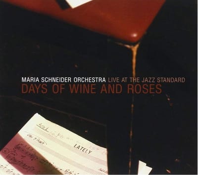 Days Of Wine & Roses Live At The Jazz Standard - Maria Schneider