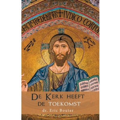 De Kerk Heeft De Toekomst - Eric Bouter