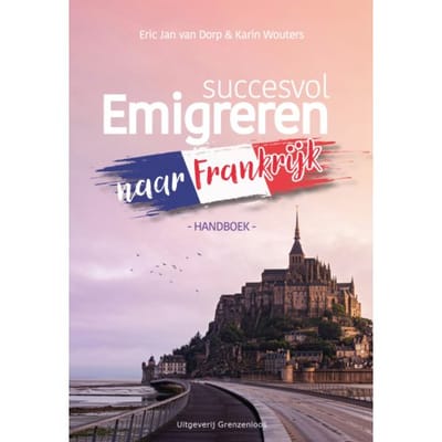 Succesvol Emigreren Naar Frankrijk - Eric Jan van Dorp