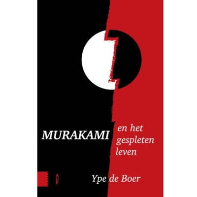 Murakami En Het Gespleten Leven - Ype de Boer