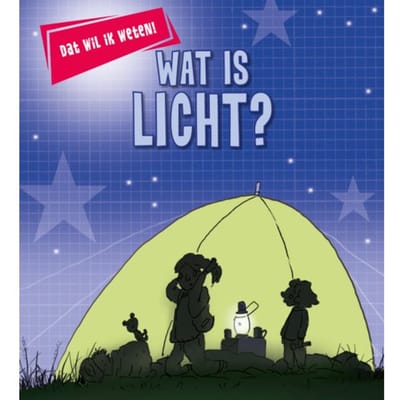 Wat Is Licht? - Dat Wil Ik Weten! - Kay Barnham