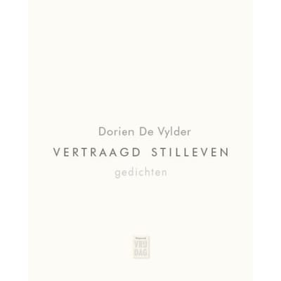 Vertraagd Stilleven - Dorien De Vylder