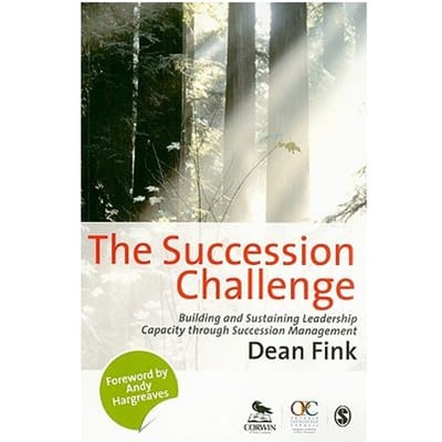 The Succession Challenge: Building And Sustaining Leadership Capacity Through Succession Management - Fink