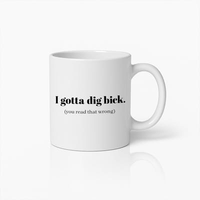 330ml Grappige "I Gotta Dig Bick" Humoristische Koffiemok voor Vrienden en Familie